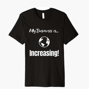 My Business is Increasing T-Shirt